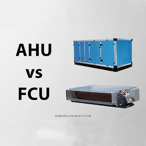Différence entre les ventilo-convecteurs AHU et FCU